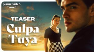 'Culpa tuya' promete ser aún más impactante que su predecesora en Prime Video
