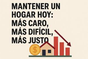 Mantener un hogar hoy: más caro, más difícil, más justo